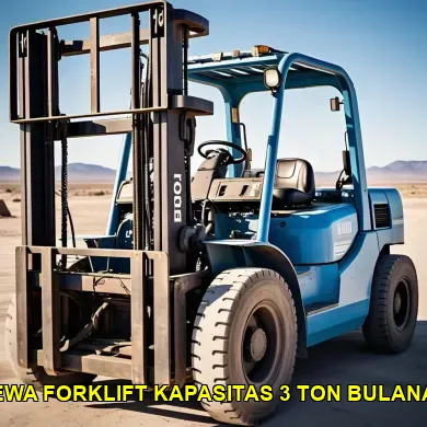 sewa forklift kapasitas 3 ton bulanan